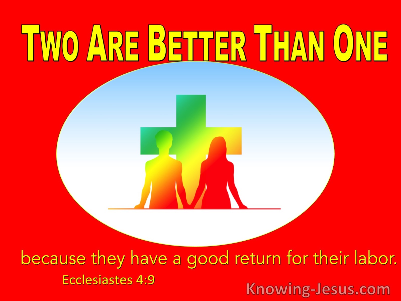 Ecclesiastes 4:9 Two Are Better Than One Because They Have A Good Reward For Their Labour (red)